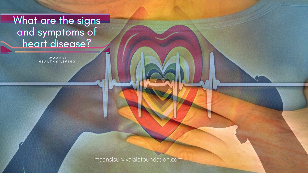 What are signs and symptoms of heart disease
