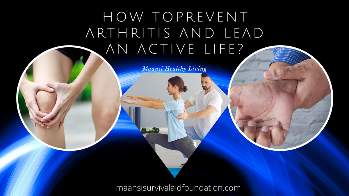 How to prevent arthritis and lead an active life?