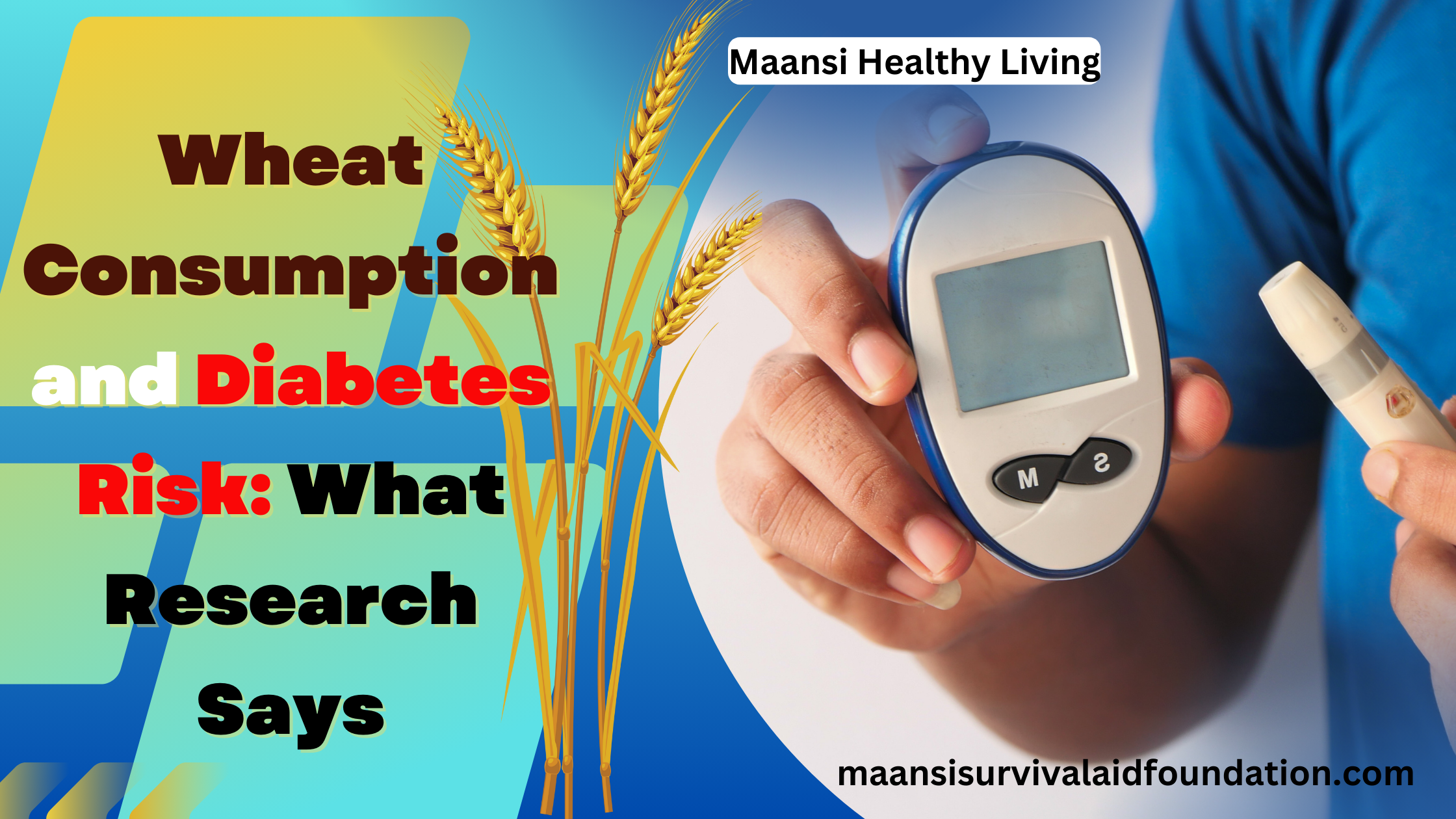 Wheat consumption and diabetes risk: what research says